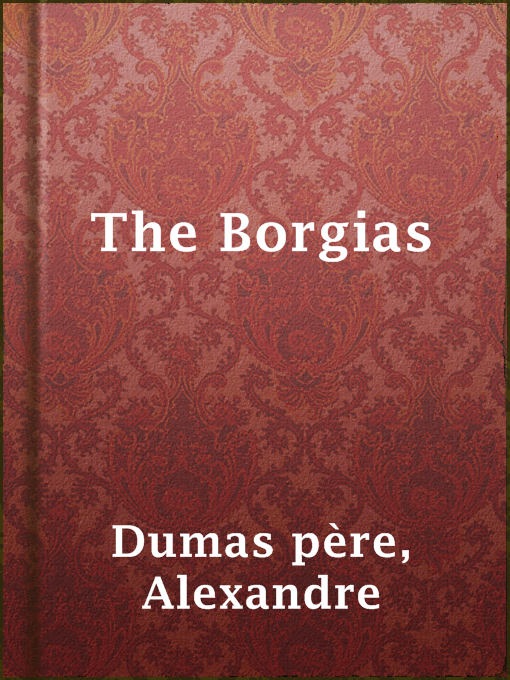 Title details for The Borgias by Alexandre Dumas père - Available